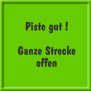 Piste gut - ganze Strecke offen
